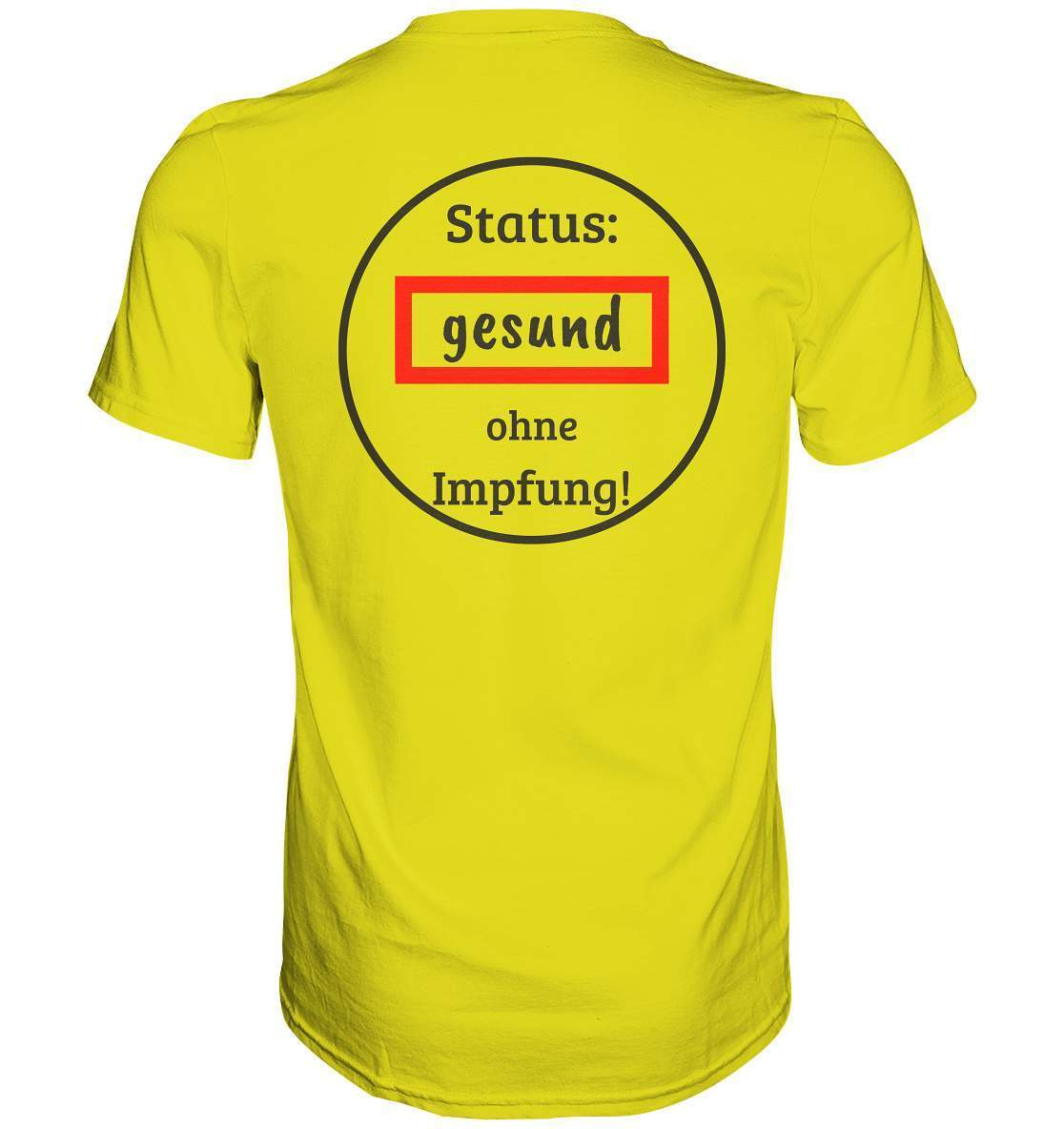 Status: gesund ohne Impfung ungeimpft und gesund - Premium Shirt-demonstration,freiwillig,geimpft,geschenk,geschenkidee,impffrei,impfgegner,impfpflicht,impfzwang,lügenpresse,maulkorb,menschenrechte,pandemie,pflicht,recht,t-shirt,ungeimpft,unrecht,widerstand