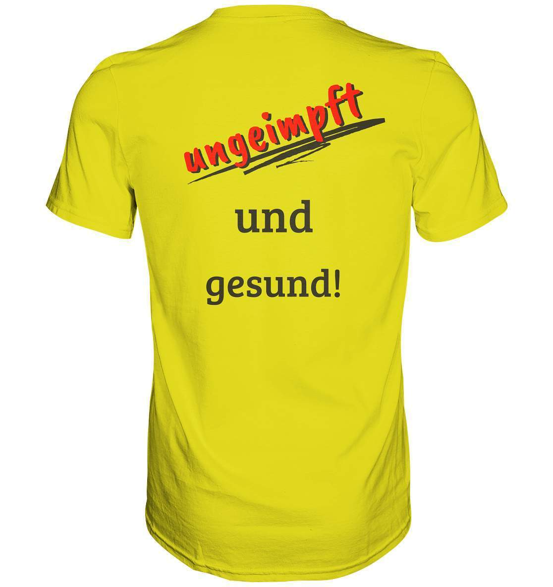 Ungeimpft T-Shirt "ungeimpft und gesund" - Premium Shirt-demonstration,freiwillig,geimpft,geschenk,geschenkidee,impffrei,impfgegner,impfpflicht,impfzwang,lügenpresse,maulkorb,menschenrechte,pandemie,pflicht,recht,t-shirt,ungeimpft,unrecht,widerstand