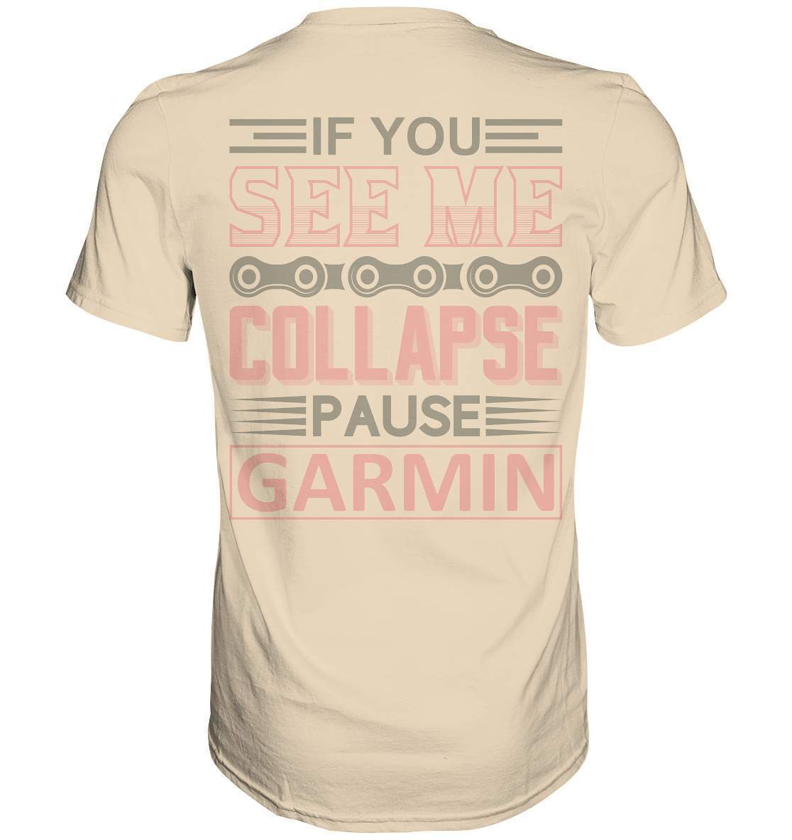 Fahrrad If You See Me Collapse, Pause Garmin - Premium Shirt-bike,bike damen,e-bike trekking,fahrrad,fahrrad damen,fahrrad einfach,fahrrad fahren,fahrrad herren,fahrrad test,fahrradbekleidung,fahrradtour,mountainbike,See Me Collapse Pause Garmin