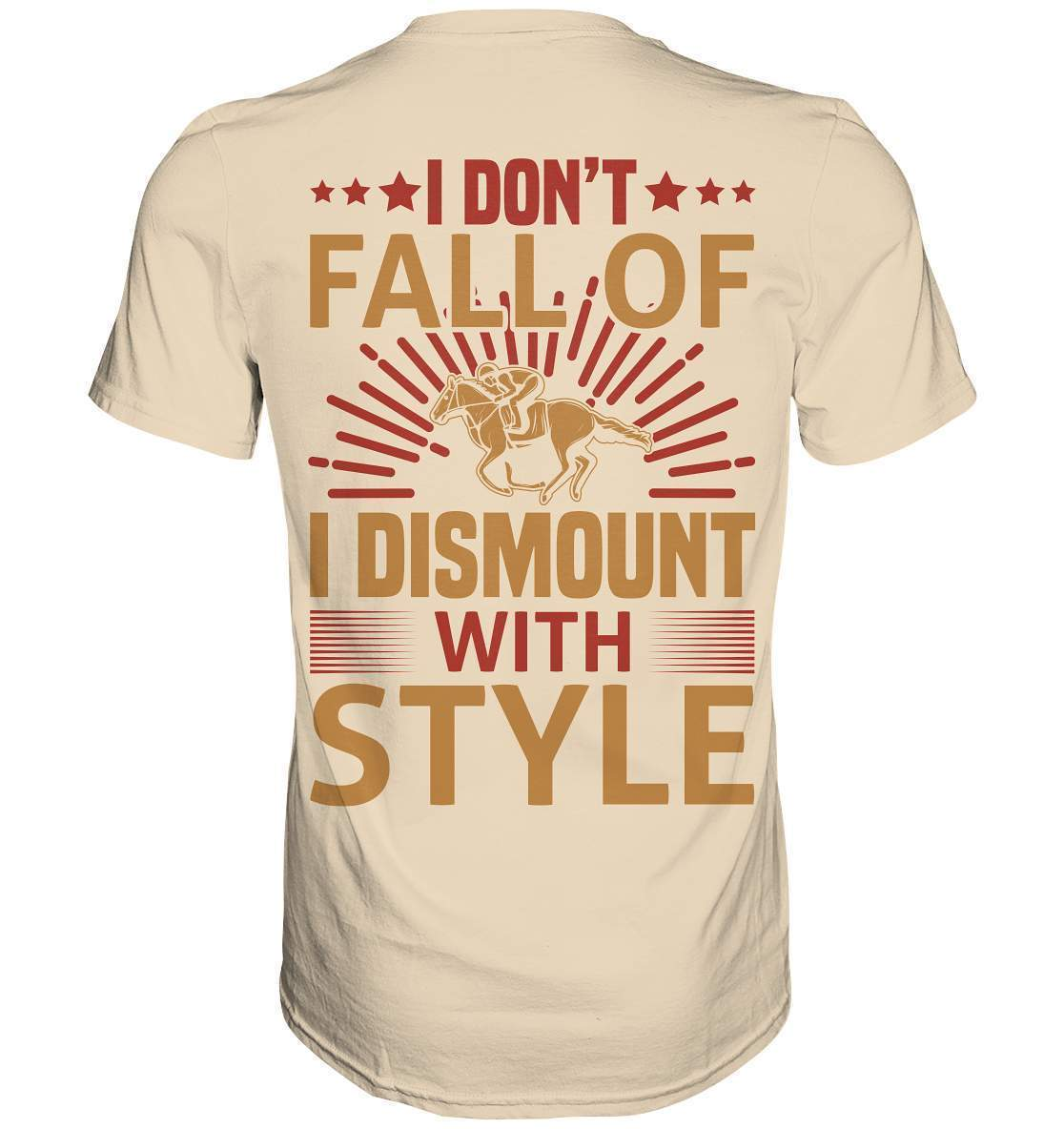 Pferde I don't fall of I dismount with Style - Premium Shirt-dressur,dressurpferd,haflinger,I dismount with Style,pony,ponyhof,reiter,reitsport,reitverein,sattel,springpferd,springreiten