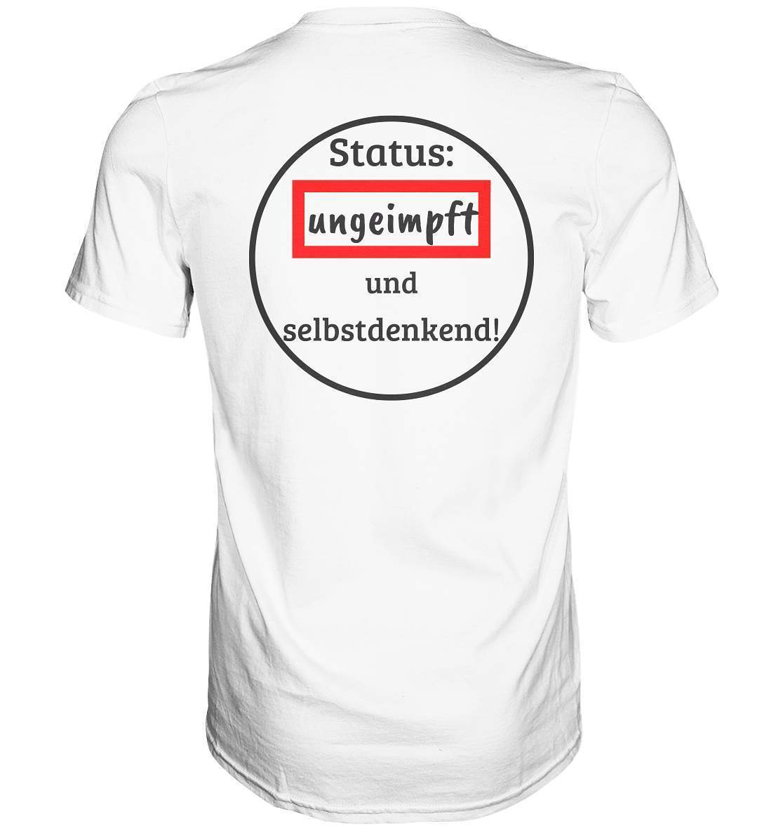 Status: ungeimpft und selbstdenkend - Premium Shirt-demonstration,freiwillig,geimpft,geschenk,geschenkidee,impffrei,impfgegner,impfpflicht,impfzwang,lügenpresse,maulkorb,menschenrechte,pandemie,pflicht,recht,t-shirt,ungeimpft,unrecht,widerstand