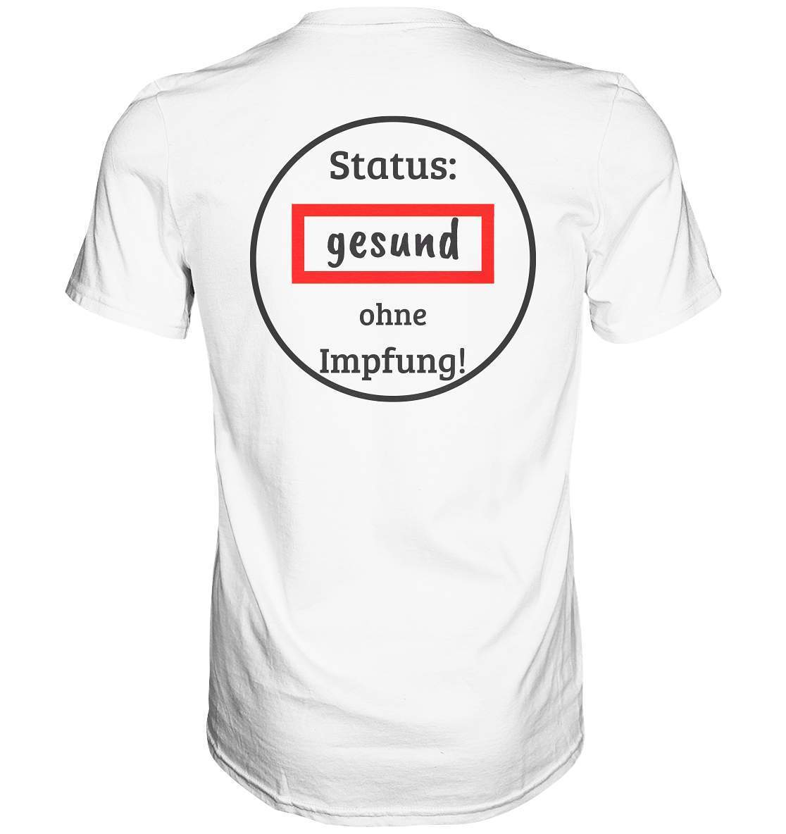 Status: gesund ohne Impfung ungeimpft und gesund - Premium Shirt-demonstration,freiwillig,geimpft,geschenk,geschenkidee,impffrei,impfgegner,impfpflicht,impfzwang,lügenpresse,maulkorb,menschenrechte,pandemie,pflicht,recht,t-shirt,ungeimpft,unrecht,widerstand