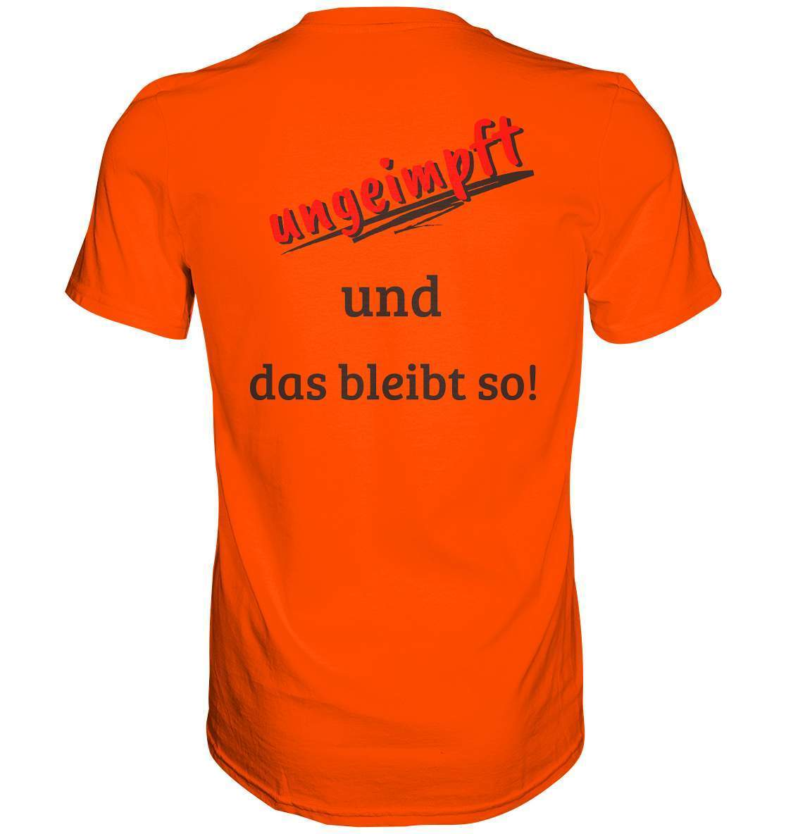 Ungeimpft T-Shirt "ungeimpft und das bleibt so" - Premium Shirt-demonstration,freiwillig,geimpft,geschenk,geschenkidee,impffrei,impfgegner,impfpflicht,impfzwang,lügenpresse,maulkorb,menschenrechte,pandemie,pflicht,recht,t-shirt,ungeimpft,unrecht,widerstand