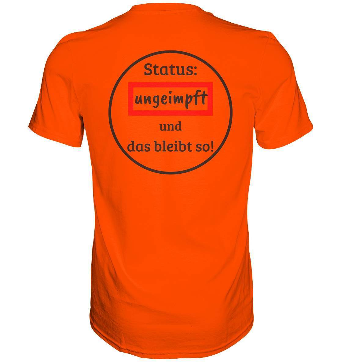 Status: ungeimpft und das bleibt so! - Premium Shirt-demonstration,freiwillig,geimpft,geschenk,geschenkidee,impffrei,impfgegner,impfpflicht,impfzwang,lügenpresse,maulkorb,menschenrechte,pandemie,pflicht,recht,t-shirt,ungeimpft,unrecht,widerstand