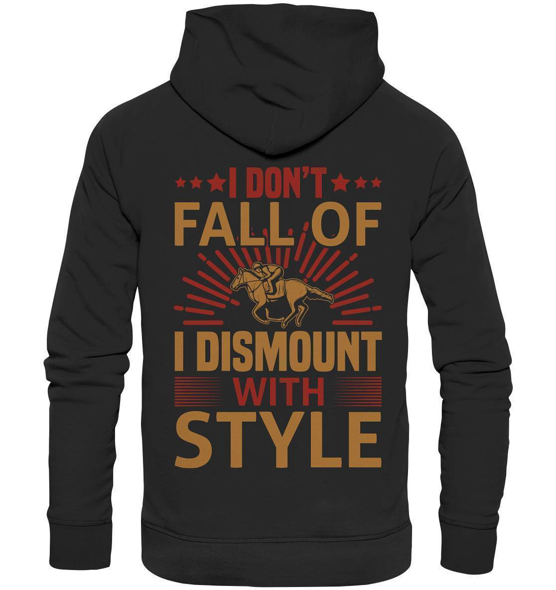 Pferde I don't fall of I dismount with Style - Premium Unisex Hoodie-dressur,dressurpferd,haflinger,I dismount with Style,pony,ponyhof,reiter,reitsport,reitverein,sattel,springpferd,springreiten