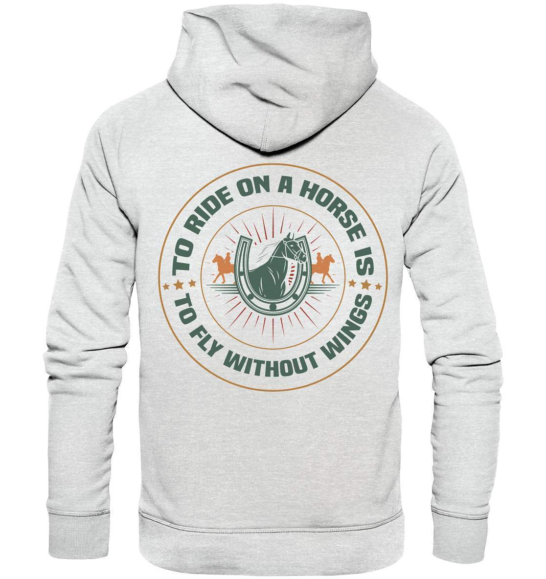 Pferde The Ride on a Horse is to fly without Wings - Premium Unisex Hoodie-dressur,dressurpferd,haflinger,pony,ponyhof,reiter,reitsport,reitverein,sattel,springpferd,springreiten,The Ride a Horse fly without Wings