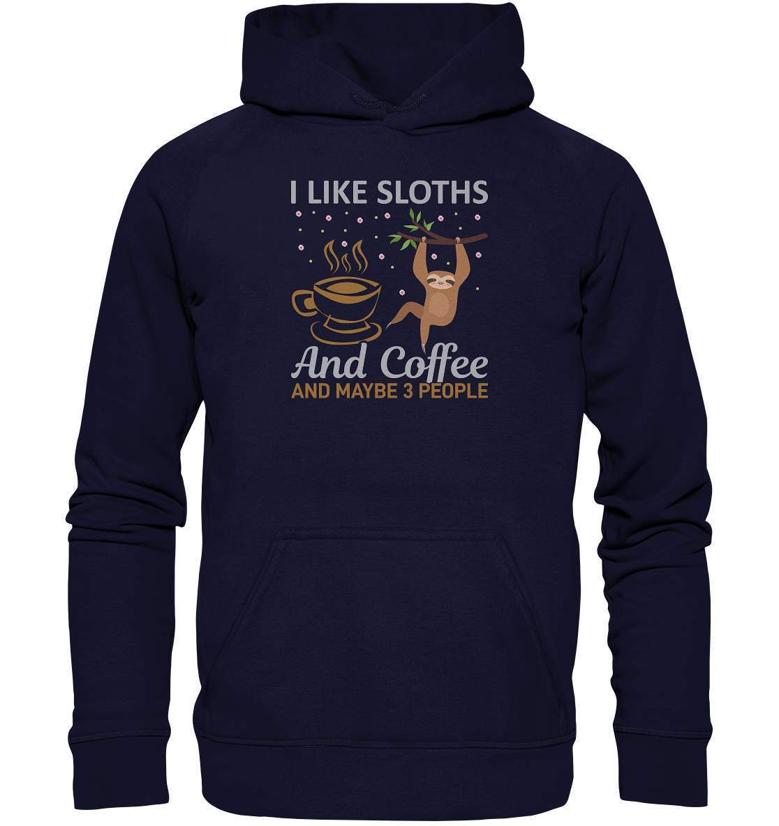 Faultier I like Sloths and Coffee and maybe 3 People - Basic Unisex Hoodie XL-3 finger faultier,3 zehen faultier,das faultier,ein faultier,faul,Faultier,faultier shirt,faultier t shirt damen,faultierfarm,faultiermotiv,riesenfaultier,Sloths Coffee and 3 Peoples,t-shirt mit faultier