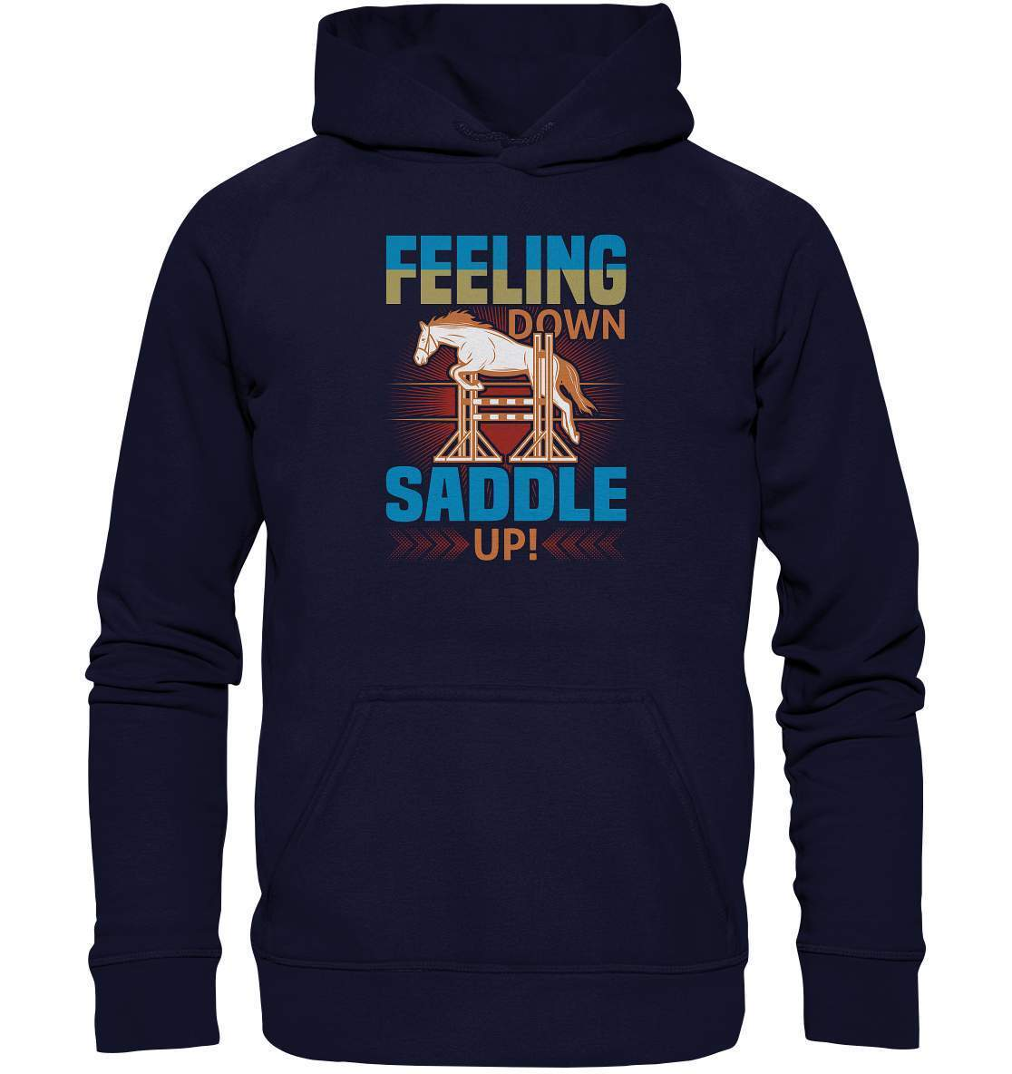 Pferde Feeling down Saddle up! - Basic Unisex Hoodie XL-dressur,dressurpferd,Feeling down Saddle up,haflinger,Pferd,pony,ponyhof,reiter,reitsport,reitverein,sattel,springpferd,springreiten