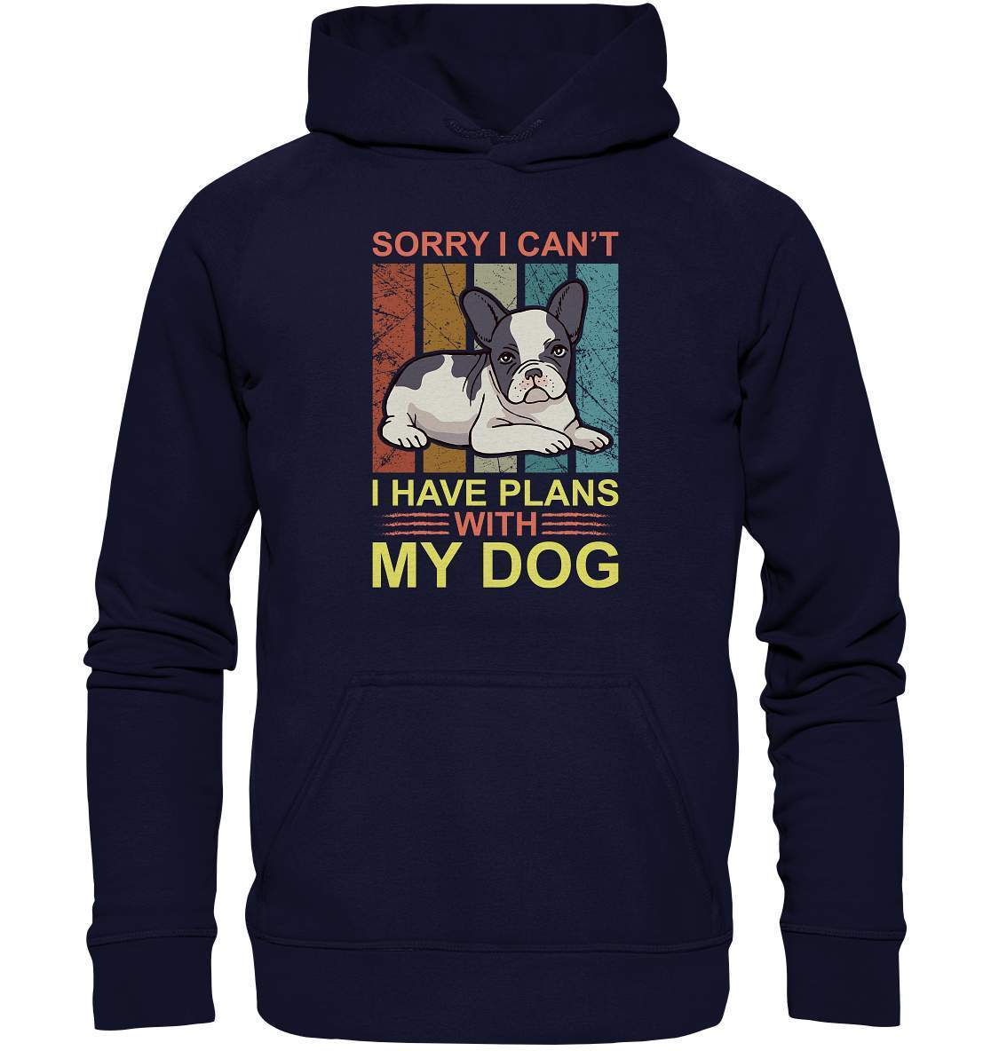 Bulldoggen Sorry I can't I have Plans with my Dog Motiv - Basic Unisex Hoodie XL-bulldoggen shirt,bulli,Französische Bulldogge,french bulli,Frenchie,frenchieliebhaber,gassirunde,hund,hunde shirt,hundehalter,hundeliebhaber,Plans with my Dog,Sorry I cant