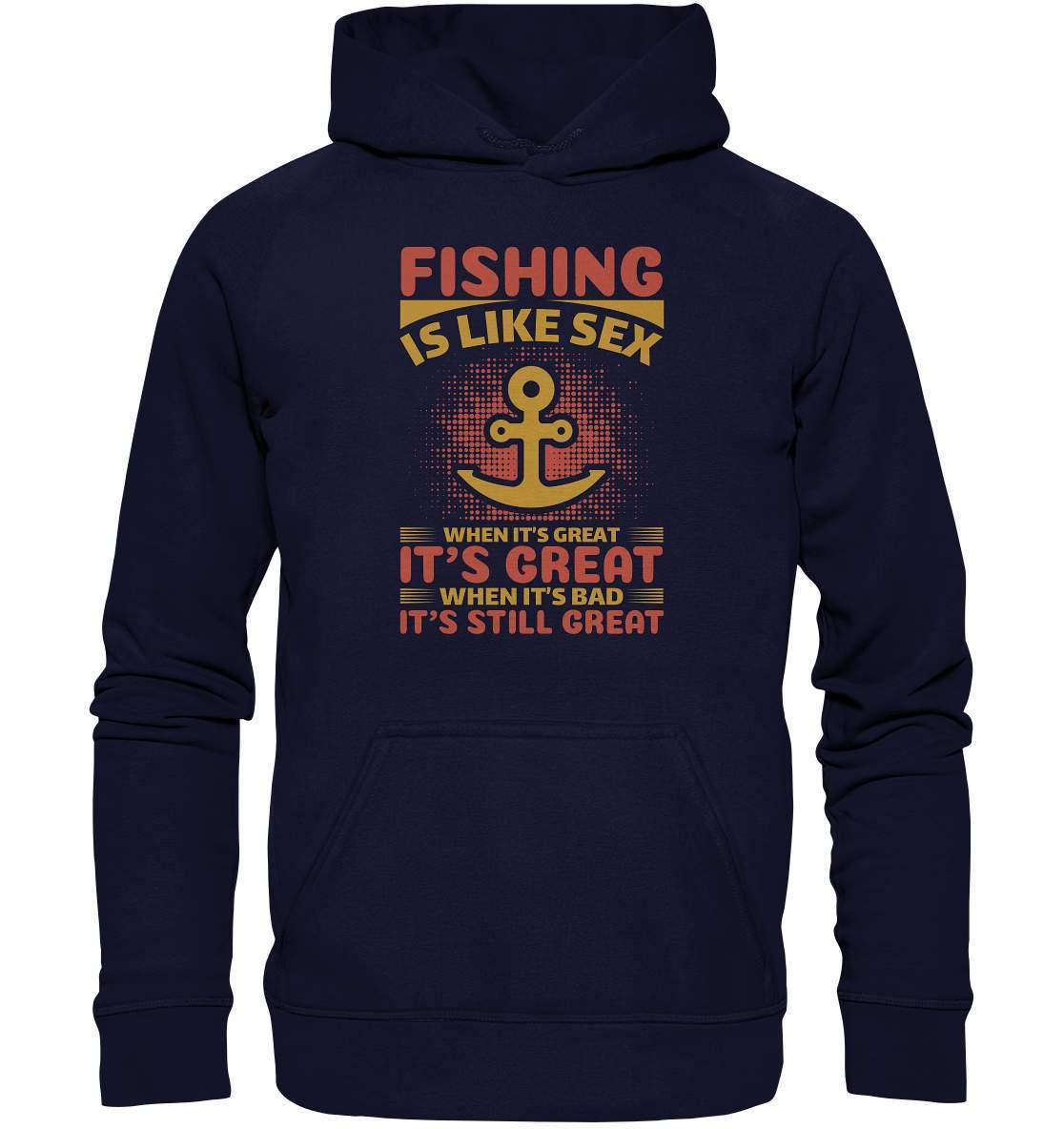 Angler Geschenk Fishing is like Sex When it's Great it's Great When it's bad it's still Great - Basic Unisex Hoodie XL-angel,angel rute,angelausflug,angelbox,Angeln,angelspaß,angeltasche,anglerausrüstung,anglerhut,angleroutfit,boot,fischen,fishing is like sex,geschenkidee,spaß,überraschung