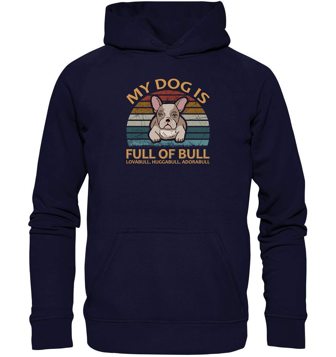 Bulldoggen My Dog is full of Bull - Lovabull, Huggabull, Adorabull Motiv - Basic Unisex Hoodie XL-Adorabull,Bulldogge,bulldoggen shirt,bulli,Französische Bulldogge,french bulli,Frenchie,gassirunde,Huggabull,hund,hunde shirt,hundeliebhaber,Lovabull