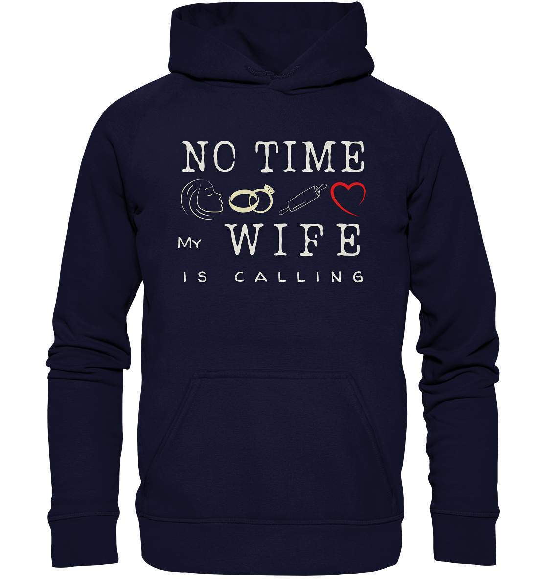 No Time - My Wife Is Calling für starke Partner - Basic Unisex Hoodie XL-bekannte,beziehung,ehefrau,frau,freunde,fun,geschenkidee,heiratsantrag,hochzeitsgeschenk,humor,JGA shirt,jungesellenabschied,my lovely wife,Partnerschaft,spaß,verheiratet,verwandte