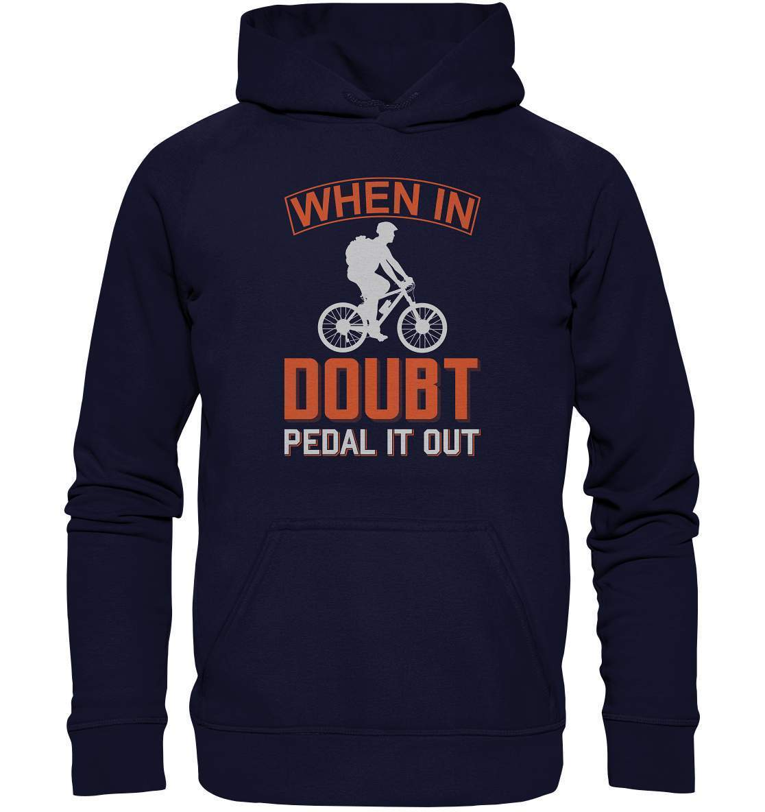 Fahrrad When in doubt, Pedal it out - Basic Unisex Hoodie XL-bike,bike damen,e-bike trekking,fahrrad,fahrrad damen,fahrrad einfach,fahrrad fahren,fahrrad herren,fahrrad test,fahrradbekleidung,fahrradtour,mountainbike,Pedal it out,When in doubt