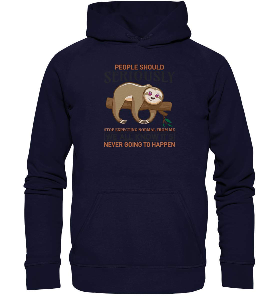 Faultier People Should Seriously Stop Expecting normal from me We All Know It's never going to Happen - Basic Unisex Hoodie XL-3 finger faultier,3 zehen faultier,das faultier,ein faultier,faul,Faultier,faultier shirt,faultier t shirt damen,faultierfarm,faultiermotiv,Normalität erwarten,riesenfaultier,t-shirt mit faultier