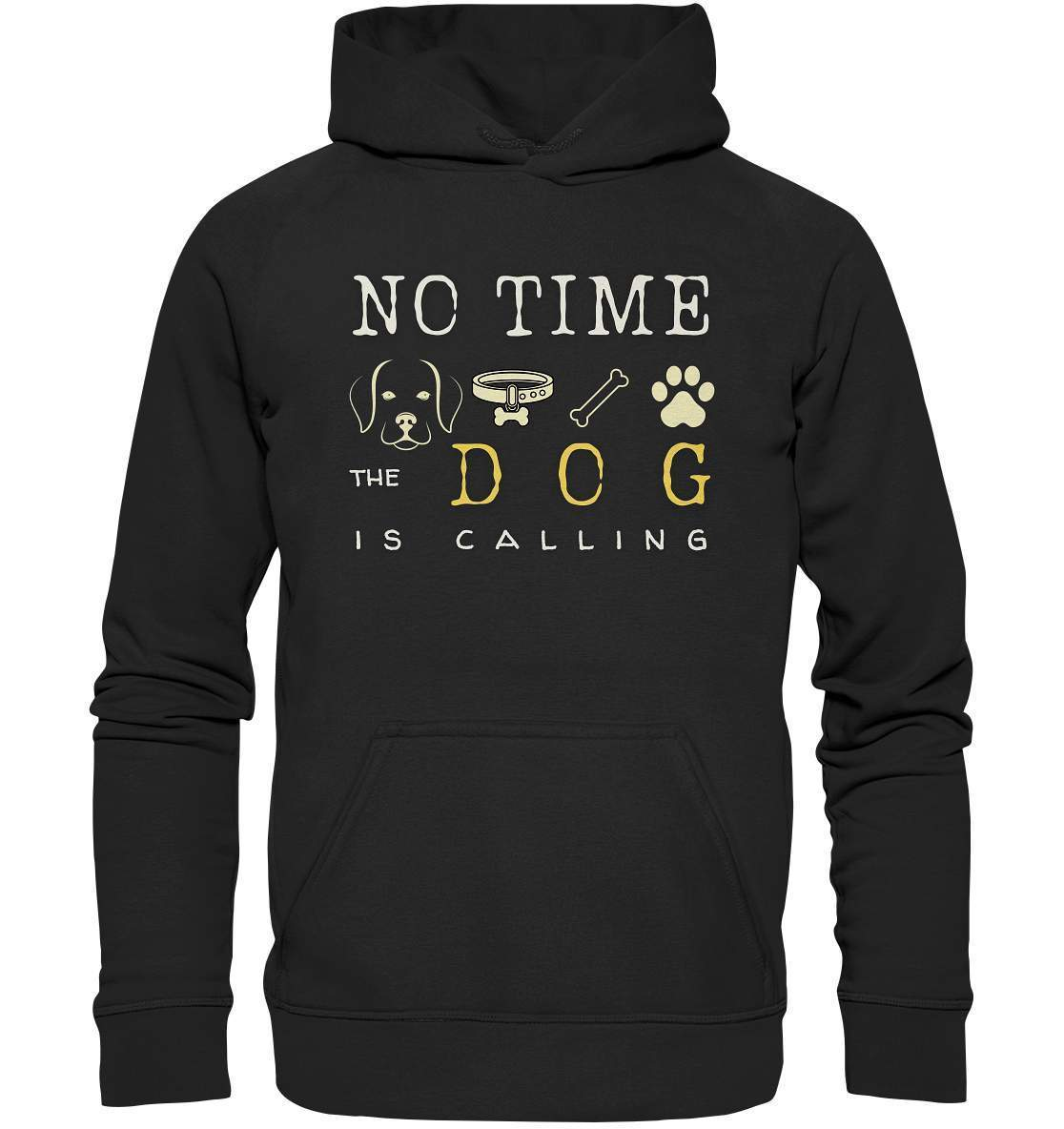 No Time the Dog is Calling - für Hundeliebhaber - Basic Unisex Hoodie XL-auf den hund gekommen,dog,freude,geburtstgasgeschenk,geschenkidee,humor,hund,hundebesitzer,hundefan,hundehalter,hundeliebhaber,hundeshirt,spaß