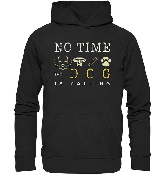 No Time the Dog is Calling - für Hundeliebhaber - Basic Unisex Hoodie XL-auf den hund gekommen,dog,freude,geburtstgasgeschenk,geschenkidee,humor,hund,hundebesitzer,hundefan,hundehalter,hundeliebhaber,hundeshirt,spaß