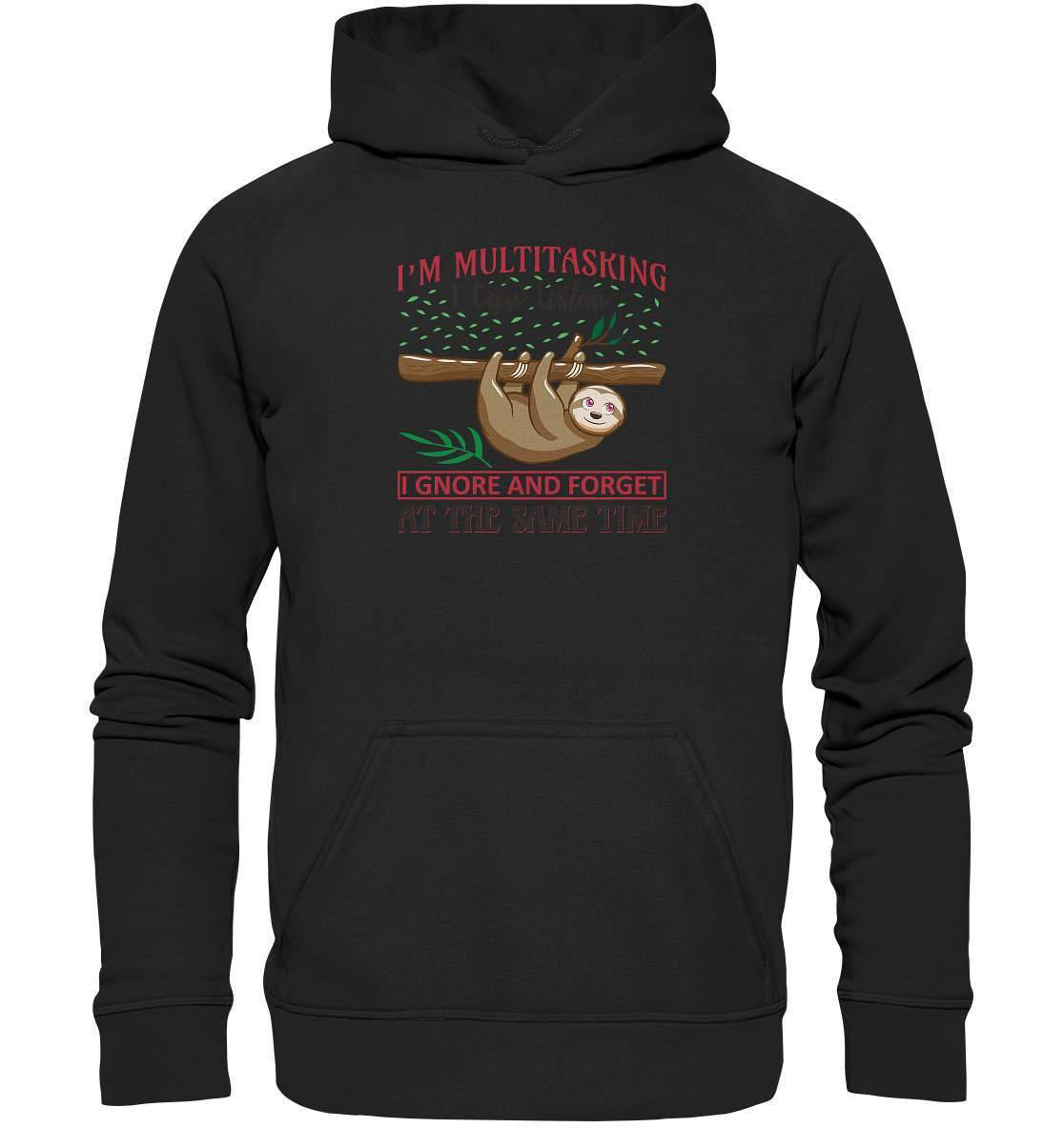 Faultier I'm Multitasking I can Listen Ignore and forget at the same Time - Basic Unisex Hoodie XL-3 finger faultier,3 zehen faultier,das faultier,ein faultier,faul,Faultier,faultier shirt,faultier t shirt damen,faultierfarm,faultiermotiv,I am multitasking,riesenfaultier,t-shirt mit faultier