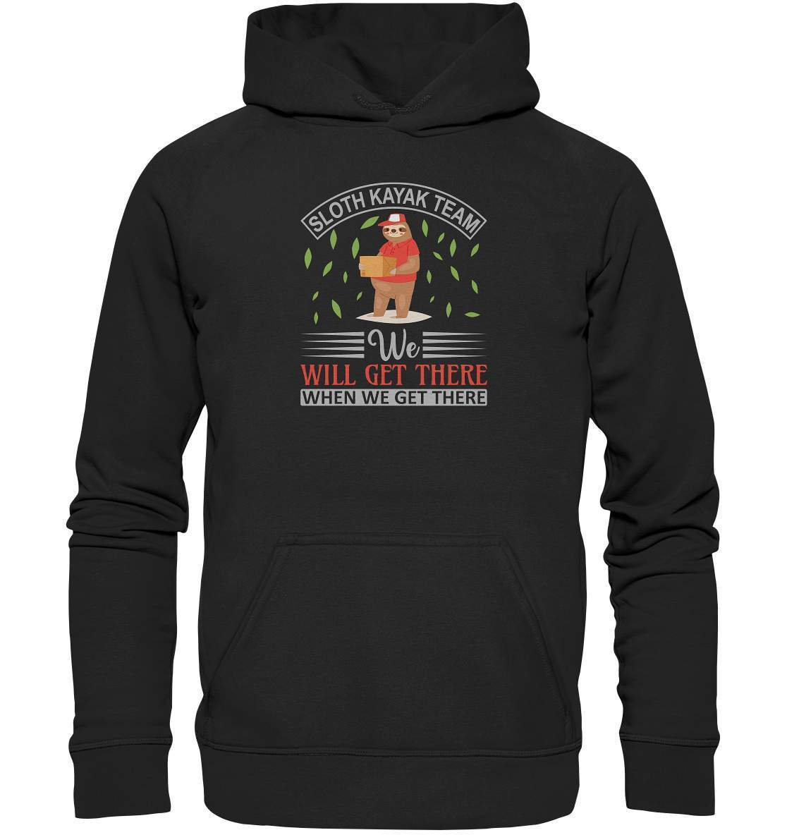 Faultier Sloth Kayak Team We Will Get There When We Get There - Basic Unisex Hoodie XL-3 finger faultier,3 zehen faultier,das faultier,ein faultier,faul,Faultier,faultier shirt,faultier t shirt damen,faultierfarm,faultiermotiv,riesenfaultier,Sloth Kayak Team We Will Get,t-shirt mit faultier