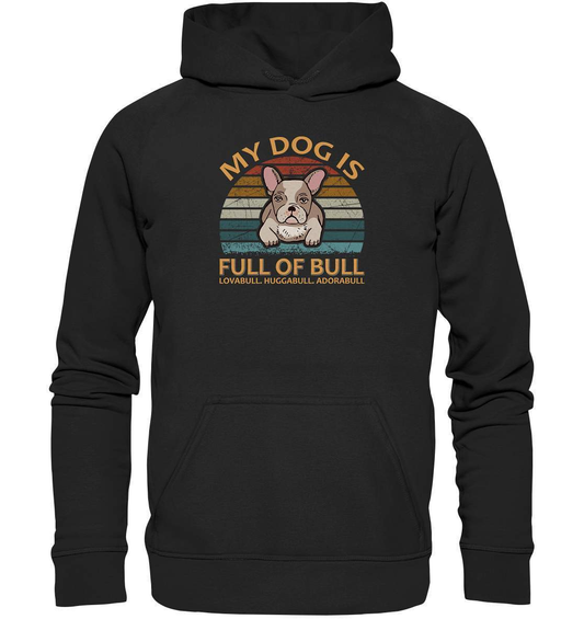 Bulldoggen My Dog is full of Bull - Lovabull, Huggabull, Adorabull Motiv - Basic Unisex Hoodie XL-Adorabull,Bulldogge,bulldoggen shirt,bulli,Französische Bulldogge,french bulli,Frenchie,gassirunde,Huggabull,hund,hunde shirt,hundeliebhaber,Lovabull