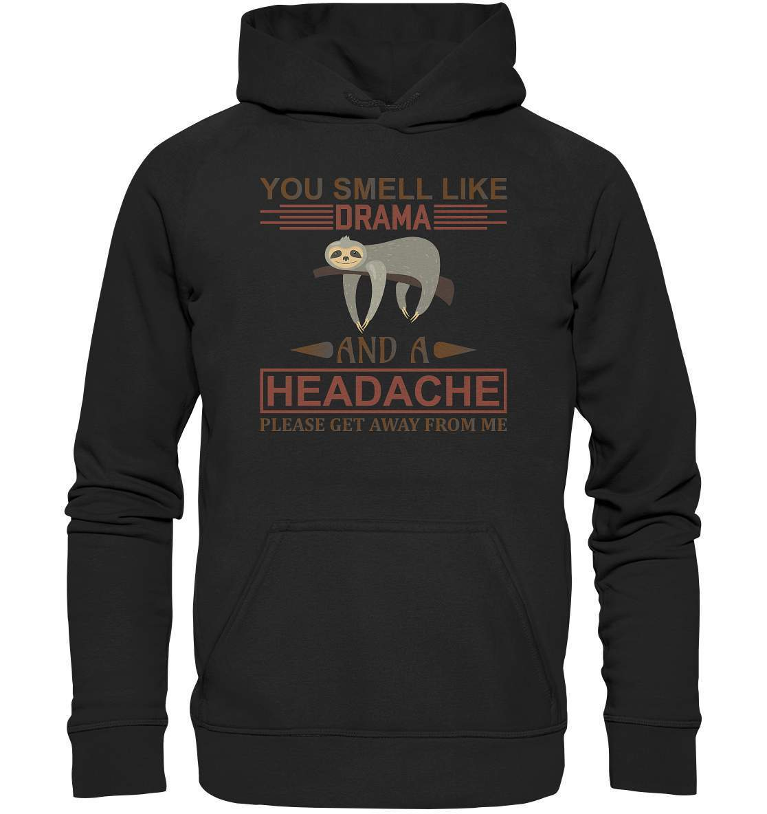 Faultier You Smell like Drama and A Headache Please get Away from Me - Basic Unisex Hoodie XL-3 finger faultier,3 zehen faultier,das faultier,ein faultier,faul,Faultier,faultier shirt,faultier t shirt damen,faultierfarm,faultiermotiv,riesenfaultier,t-shirt mit faultier,You Smell like Drama