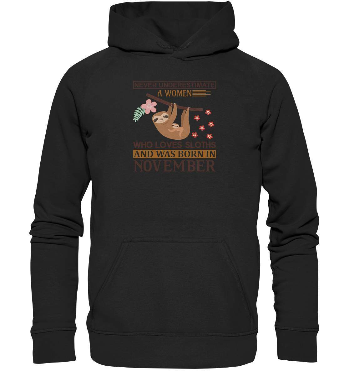 Faultier Never Underestimate a Women Who loves Sloths and was born in November - Basic Unisex Hoodie XL-3 finger faultier,3 zehen faultier,das faultier,ein faultier,faul,Faultier,faultier shirt,faultier t shirt damen,faultierfarm,faultiermotiv,geboren im November,riesenfaultier,t-shirt mit faultier