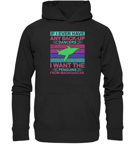 Pinguin If I ever have any Back-Up Dancers I want the Penguins from Madagascar - Basic Unisex Hoodie XL-bild pinguin,humboldt pinguin,Penguins from Madagascar,pinguin,Pinguin Bild,pinguin clipart,pinguin comic,pinguin druck,pinguin shirt,pinguin t-shirt,plitsch platsch pinguin