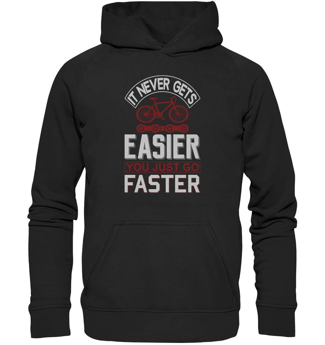 Fahrrad It never gets Easier, you just go Faster - Basic Unisex Hoodie XL-bike,bike damen,e-bike trekking,fahrrad,fahrrad damen,fahrrad einfach,fahrrad fahren,fahrrad herren,fahrrad test,fahrradbekleidung,fahrradtour,It never gets Easier you just go Faster,mountainbike