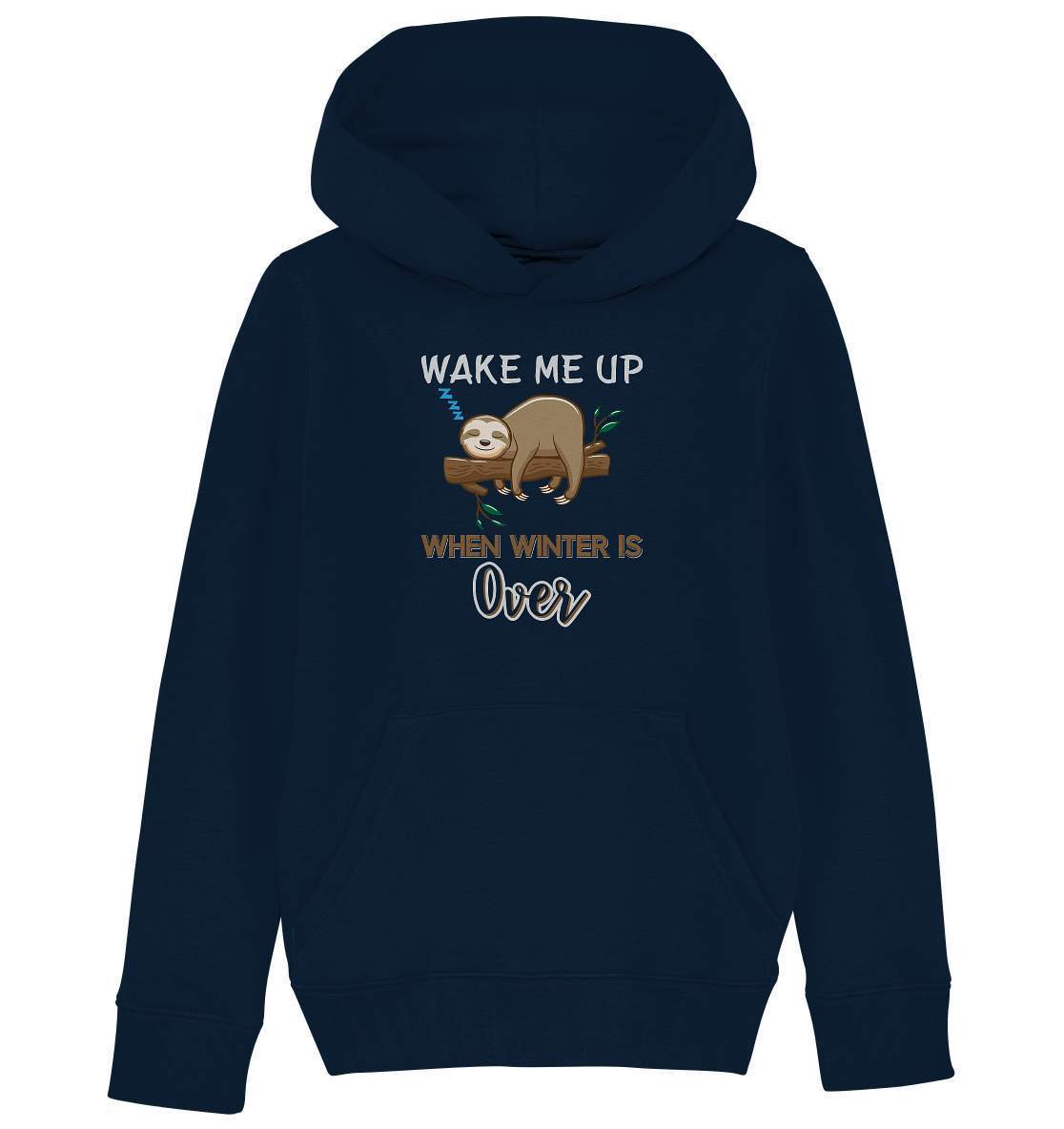 Faultier Wake me up when Winter is over - Kids Organic Hoodie-3 finger faultier,3 zehen faultier,das faultier,ein faultier,faul,Faultier,faultier shirt,faultier t shirt damen,faultierfarm,faultiermotiv,Pullover Spruch,riesenfaultier,t-shirt mit faultier,Wake me up when Winter is over