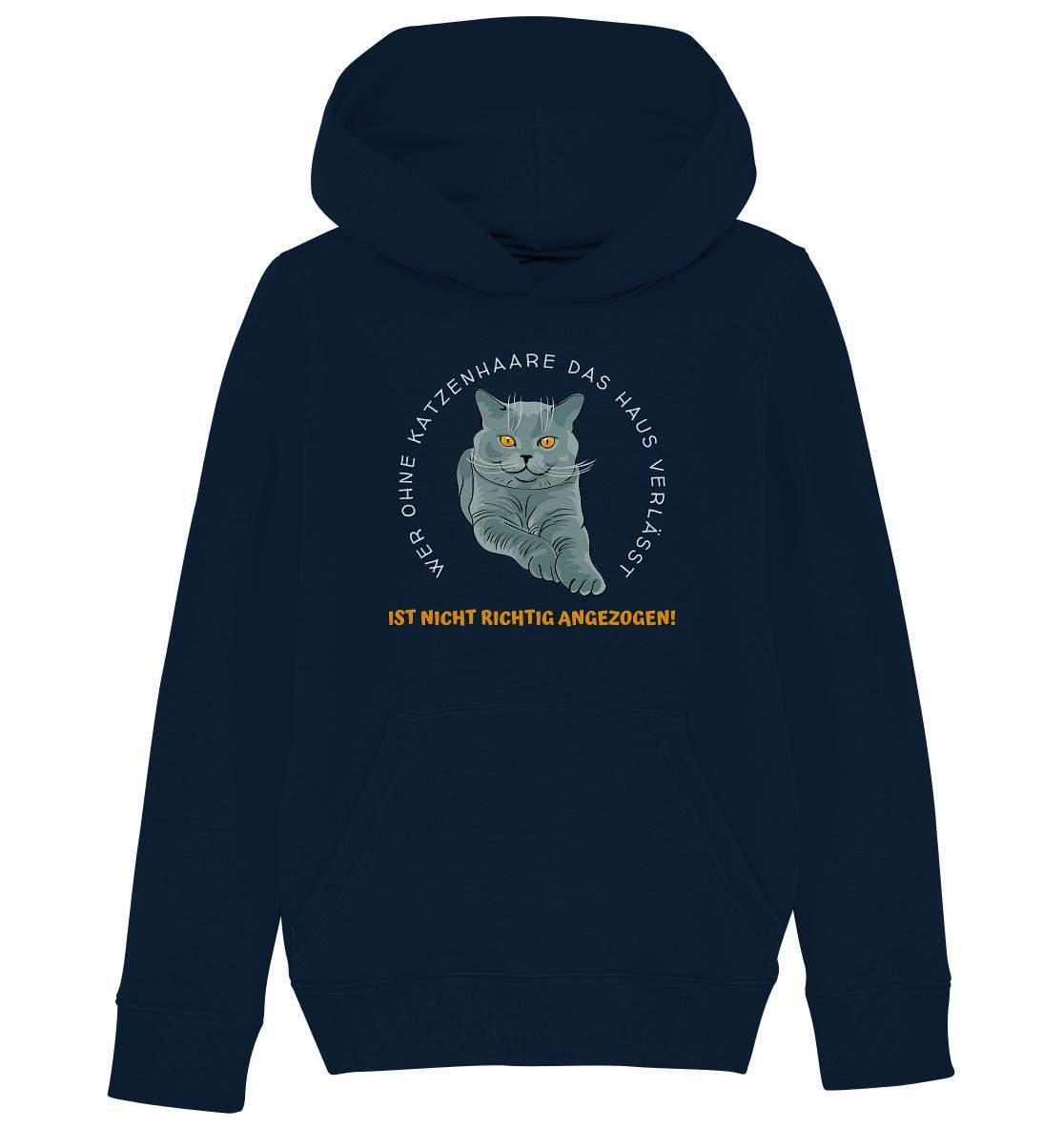 Ohne Katzenhaare bist du nicht richtig angezogen - Katzen - Kids Organic Hoodie-auf die Katze gekommen,cat,freude,geburtstgasgeschenk,Geschenk,geschenkidee,humor,Katze,Katzenbesitzer,katzenfan,katzenhalter,katzenliebhaber,katzenshirt,Pullover Spruch,spaß