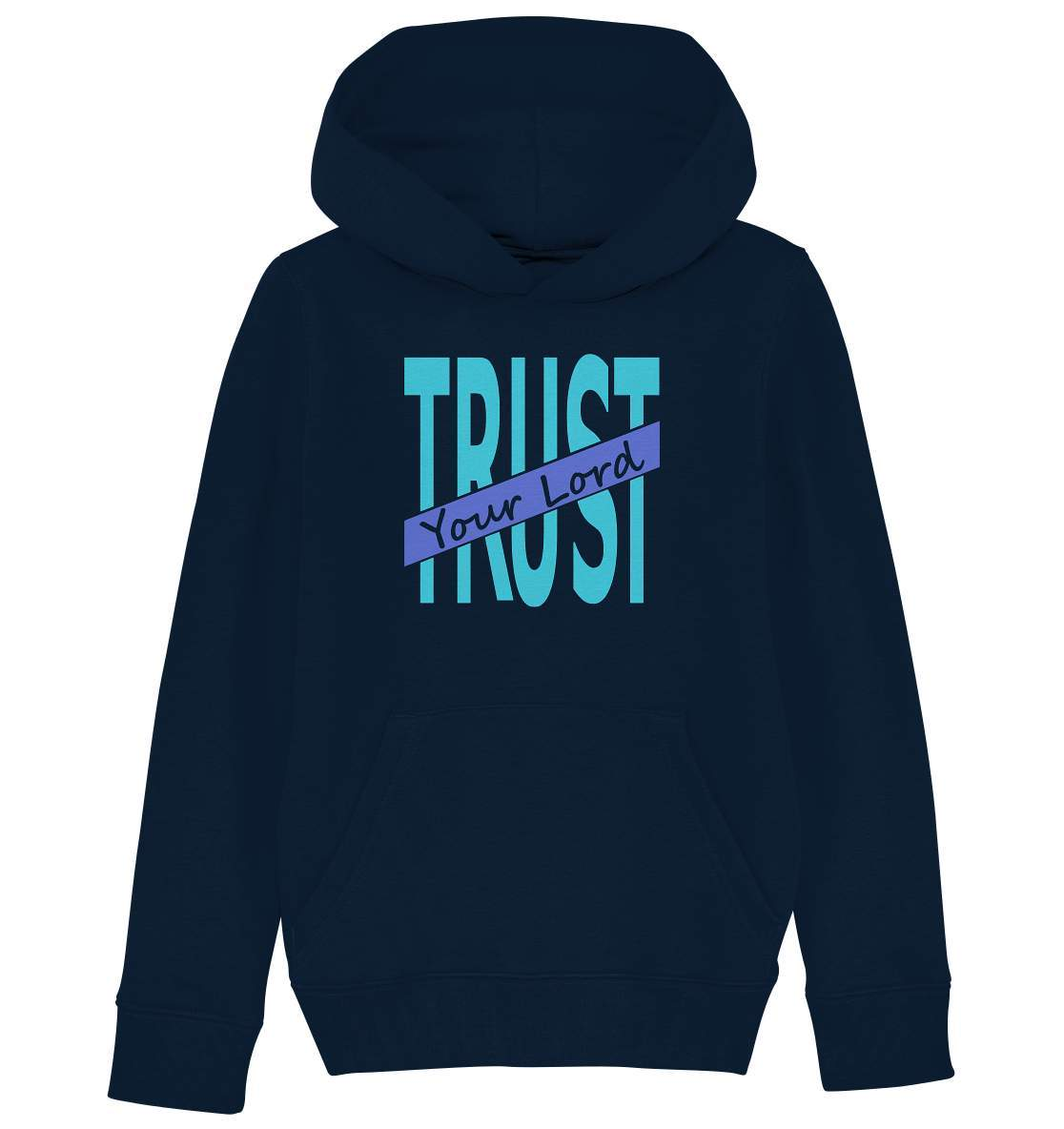 Glauben Beten Vertrauen Trust Your Lord - Kids Organic Hoodie-altes testament,bibel,bibelspruch,christ,christen,christentum,feind der Angst,glauben,Jesus,jesus christus,liebe,neues testament,trust your lord