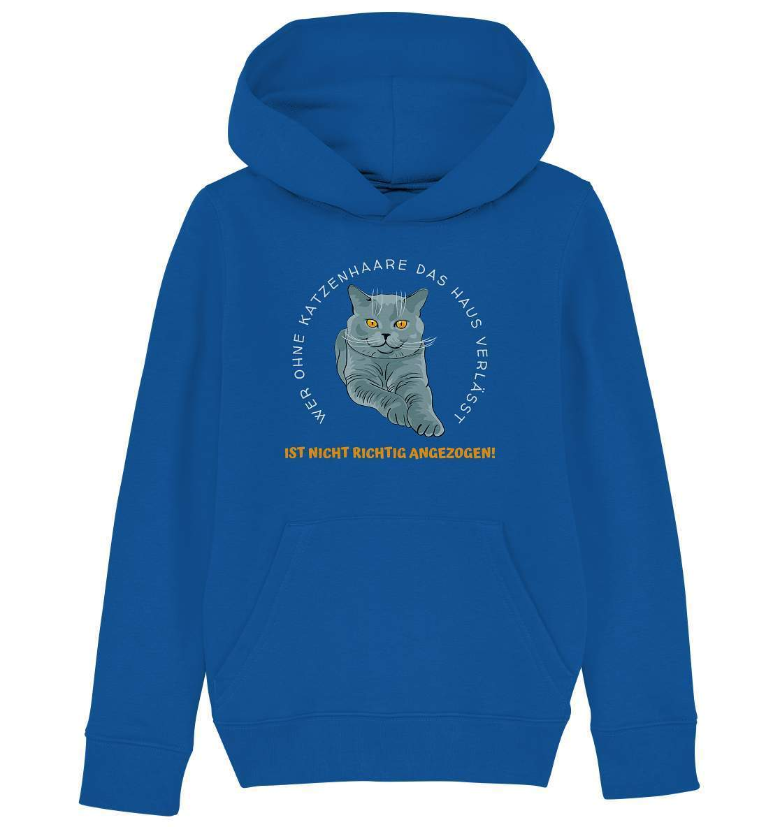 Ohne Katzenhaare bist du nicht richtig angezogen - Katzen - Kids Organic Hoodie-auf die Katze gekommen,cat,freude,geburtstgasgeschenk,Geschenk,geschenkidee,humor,Katze,Katzenbesitzer,katzenfan,katzenhalter,katzenliebhaber,katzenshirt,Pullover Spruch,spaß