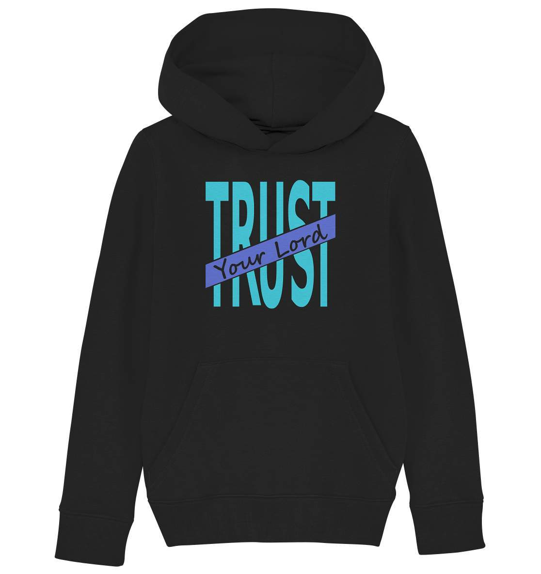 Glauben Beten Vertrauen Trust Your Lord - Kids Organic Hoodie-altes testament,bibel,bibelspruch,christ,christen,christentum,feind der Angst,glauben,Jesus,jesus christus,liebe,neues testament,trust your lord