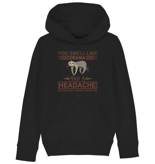 Faultier You Smell like Drama and A Headache Please get Away from Me - Kids Organic Hoodie-3 finger faultier,3 zehen faultier,das faultier,ein faultier,faul,Faultier,faultier shirt,faultier t shirt damen,faultierfarm,faultiermotiv,Pullover Spruch,riesenfaultier,t-shirt mit faultier,You Smell like Drama