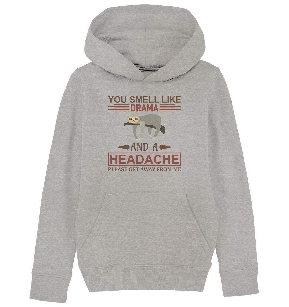 Faultier You Smell like Drama and A Headache Please get Away from Me - Kids Organic Hoodie-3 finger faultier,3 zehen faultier,das faultier,ein faultier,faul,Faultier,faultier shirt,faultier t shirt damen,faultierfarm,faultiermotiv,Pullover Spruch,riesenfaultier,t-shirt mit faultier,You Smell like Drama