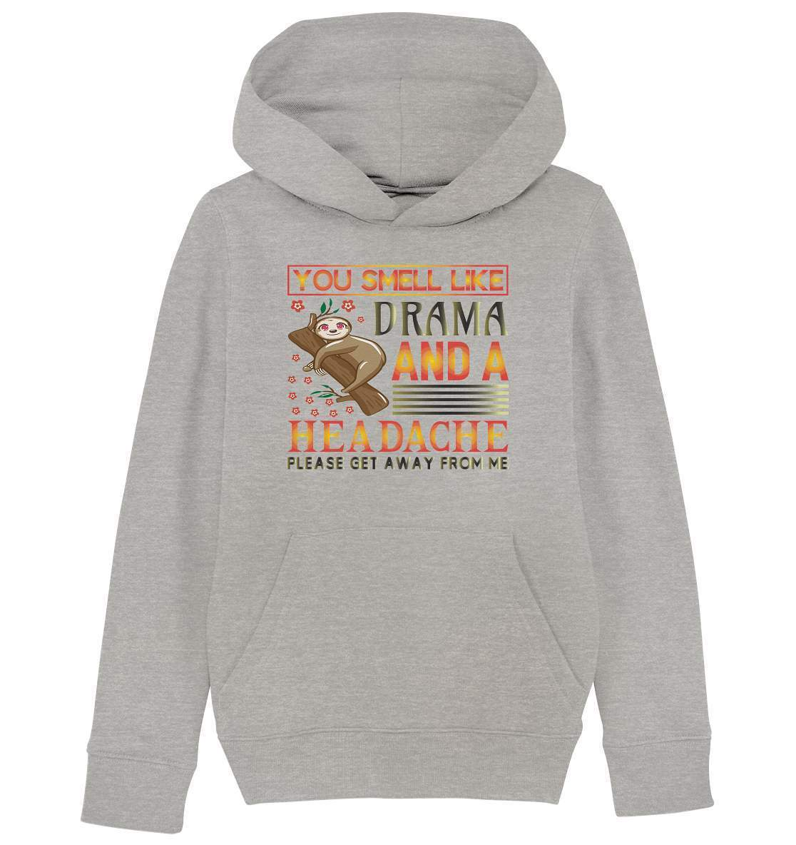 Faultier You smell like drama and a headache, please get away from me - Kids Organic Hoodie-3 finger faultier,3 zehen faultier,das faultier,ein faultier,faul,Faultier,faultier shirt,faultier t shirt damen,faultierfarm,faultiermotiv,Pullover Spruch,riesenfaultier,smell like drama and a headache,t-shirt mit faultier