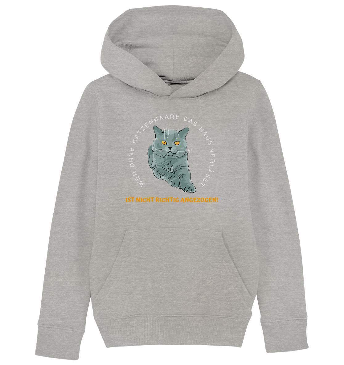 Ohne Katzenhaare bist du nicht richtig angezogen - Katzen - Kids Organic Hoodie-auf die Katze gekommen,cat,freude,geburtstgasgeschenk,Geschenk,geschenkidee,humor,Katze,Katzenbesitzer,katzenfan,katzenhalter,katzenliebhaber,katzenshirt,Pullover Spruch,spaß