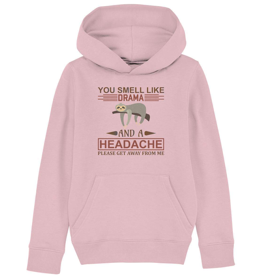 Faultier You Smell like Drama and A Headache Please get Away from Me - Kids Organic Hoodie-3 finger faultier,3 zehen faultier,das faultier,ein faultier,faul,Faultier,faultier shirt,faultier t shirt damen,faultierfarm,faultiermotiv,Pullover Spruch,riesenfaultier,t-shirt mit faultier,You Smell like Drama