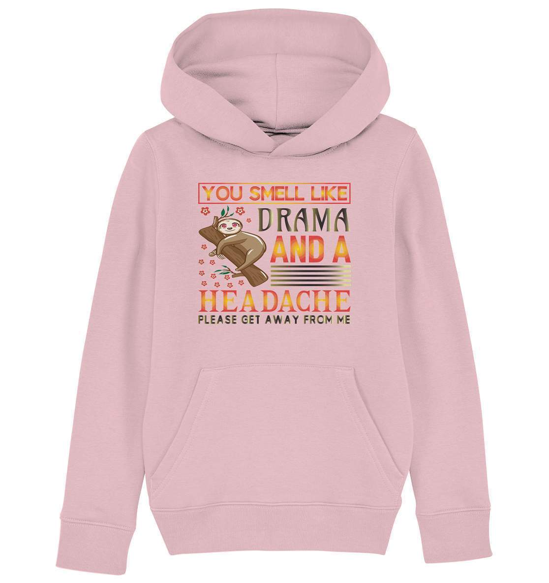 Faultier You smell like drama and a headache, please get away from me - Kids Organic Hoodie-3 finger faultier,3 zehen faultier,das faultier,ein faultier,faul,Faultier,faultier shirt,faultier t shirt damen,faultierfarm,faultiermotiv,Pullover Spruch,riesenfaultier,smell like drama and a headache,t-shirt mit faultier