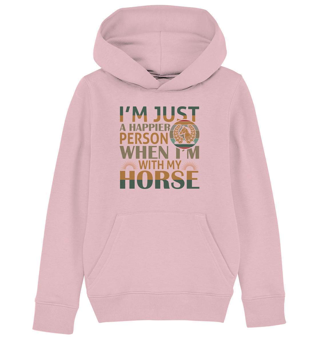 Pferde I'm just a happier Person when I'm with my Horse - Kids Organic Hoodie-dressur,dressurpferd,haflinger,happier Person when with my Horse,pony,ponyhof,Pullover Spruch,reiter,reitsport,reitverein,sattel,springpferd,springreiten