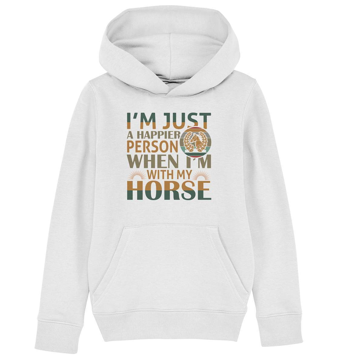 Pferde I'm just a happier Person when I'm with my Horse - Kids Organic Hoodie-dressur,dressurpferd,haflinger,happier Person when with my Horse,pony,ponyhof,Pullover Spruch,reiter,reitsport,reitverein,sattel,springpferd,springreiten