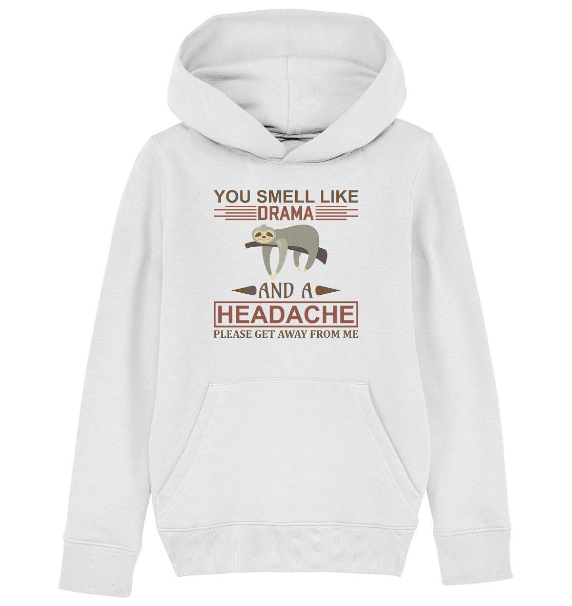 Faultier You Smell like Drama and A Headache Please get Away from Me - Kids Organic Hoodie-3 finger faultier,3 zehen faultier,das faultier,ein faultier,faul,Faultier,faultier shirt,faultier t shirt damen,faultierfarm,faultiermotiv,Pullover Spruch,riesenfaultier,t-shirt mit faultier,You Smell like Drama