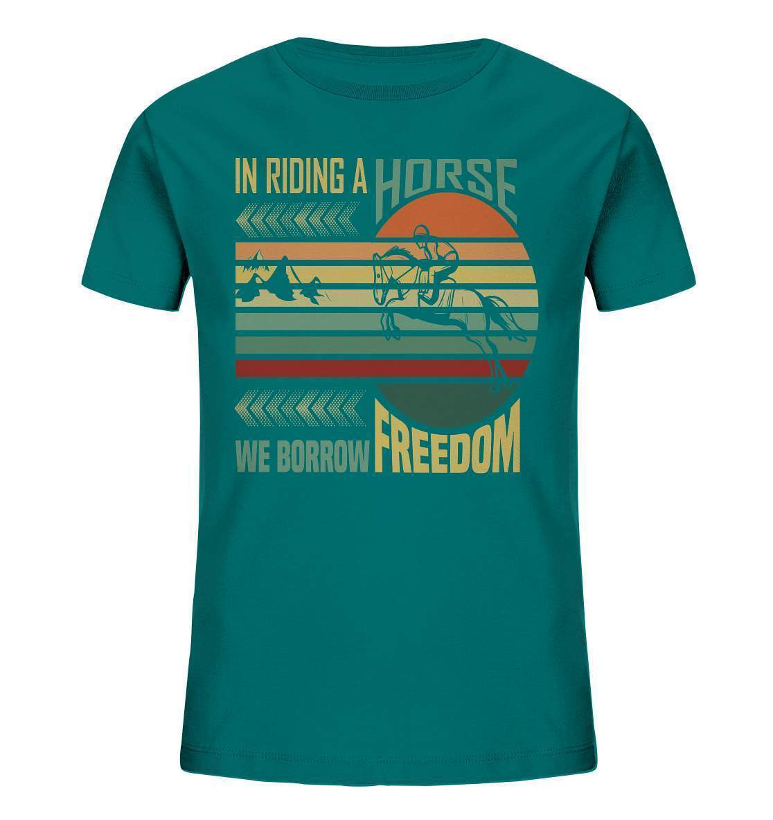 Pferde In Riding a Horse we Borrow Freedom - Kids Organic Shirt-dressur,dressurpferd,haflinger,Pferd,pony,ponyhof,reiter,reitsport,reitverein,Riding Horse Borrow Freedom,sattel,springpferd,springreiten