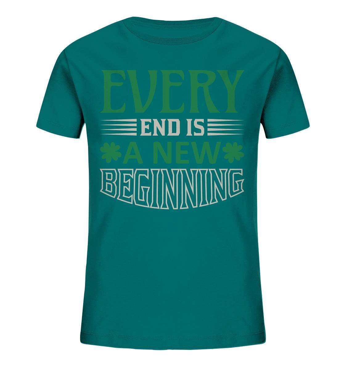 St. Patricks Day Outfit für den irischen Nationalfeiertag - Every End is a new Beginning - Kids Organic Shirt-day saint patrick,feiertag in Irland,greenbeer,heilige st patrick,irischer Feiertag,kleeblatt st patricks day,Sankt Patrick day,sankt patrick day 2022,sankt patricks tag,sankt patriks day,st patrick irland,st patricks day,thanks patrick day