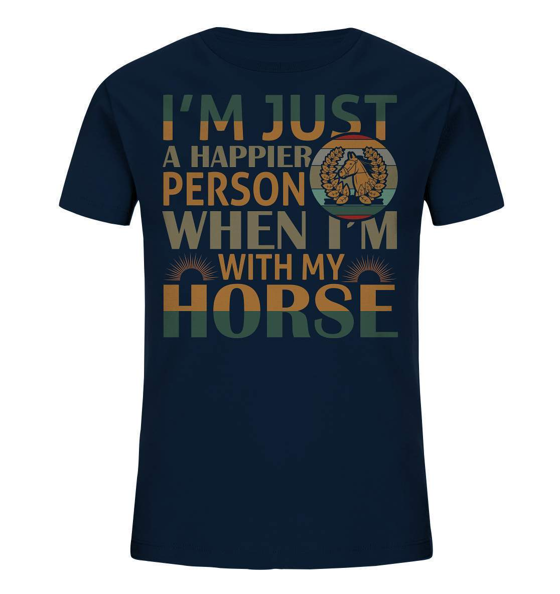 Pferde I'm just a happier Person when I'm with my Horse - Kids Organic Shirt-dressur,dressurpferd,haflinger,happier Person when with my Horse,pony,ponyhof,reiter,reitsport,reitverein,sattel,springpferd,springreiten