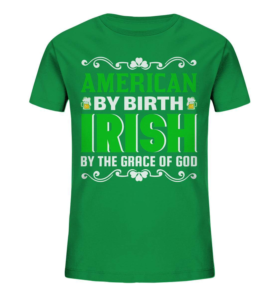 St. Patricks Day Outfit für den irischen Nationalfeiertag - American by birth Irish by the grace of god - Kids Organic Shirt-day saint patrick,feiertag in Irland,greenbeer,heilige st patrick,irischer Feiertag,kleeblatt st patricks day,Sankt Patrick day,sankt patrick day 2022,sankt patricks tag,sankt patriks day,st patrick irland,st patricks day,thanks patrick day