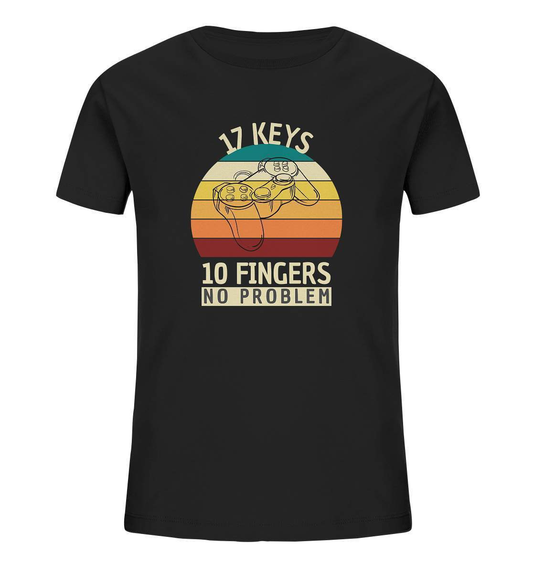 "17 Keys - 10 Fingers - No Problem" Fun für alle Computer Nerds - No1 Zocker und Gamer - Kids Organic Shirt-10 finger 17 tasten,computer,controller,frau,fun,funshirt,gamepad,gamer,geboren zum zocken,geborener zocker,geschenk,geschenkidee,joystick,junge,Konsole,mann,mädchen,pc,spielkonsole,zocken,zockerleidenschaft,überraschung