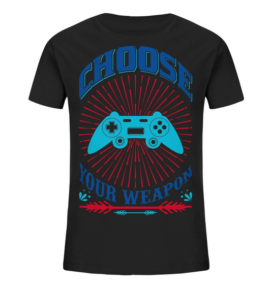 Zocker Outfit Choose your Weapon - Kids Organic Shirt-Choose your Weapon,computer,controller,gamepad,gamer,geboren zum zocken,geborener zocker,joystick,Konsole,spielkonsole,Video Game,zocken,zockerleidenschaft