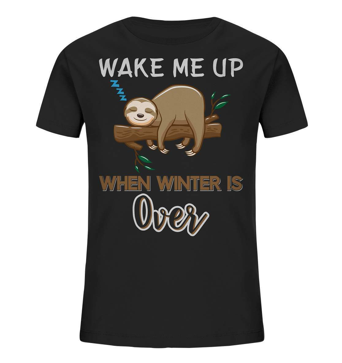 Faultier Wake me up when Winter is over - Kids Organic Shirt-3 finger faultier,3 zehen faultier,das faultier,ein faultier,faul,Faultier,faultier shirt,faultier t shirt damen,faultierfarm,faultiermotiv,riesenfaultier,t-shirt mit faultier,Wake me up when Winter is over