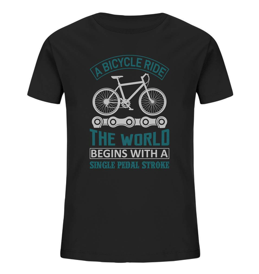 Fahrrad A Bicycle Ride, The World begins with a single pedal stroke - Kids Organic Shirt-begins with a single pedal stroke,bike,bike damen,e-bike trekking,fahrrad,fahrrad damen,fahrrad einfach,fahrrad fahren,fahrrad herren,fahrrad test,fahrradbekleidung,fahrradtour,mountainbike