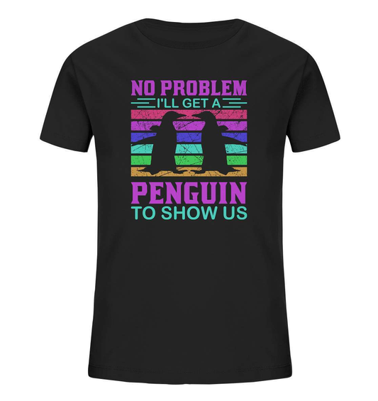 Pinguin No Problem I'll get a Penguin to show us  - Kids Organic Shirt-bild pinguin,get a Penguin to show us,humboldt pinguin,pinguin,Pinguin Bild,pinguin clipart,pinguin comic,pinguin druck,pinguin shirt,pinguin t-shirt,plitsch platsch pinguin